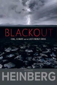 Title: Blackout: Coal, Climate and the Last Energy Crisis, Author: Richard Heinberg