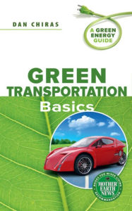 Title: Green Transportation Basics: A Green Energy Guide, Author: Dan Chiras