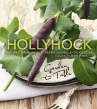 Title: Hollyhock: Garden to Table, Author: Moreka Jolar