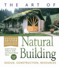 Title: The Art of Natural Building: Design, Construction, Resources, Author: Catherine Wanek