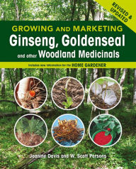 Title: Growing and Marketing Ginseng, Goldenseal and other Woodland Medicinals, Author: Jeanine Davis