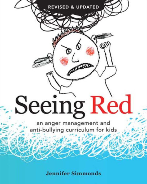 Seeing Red: An Anger Management and Anti-Bullying Curriculum for Kids