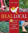 Heal Local: 20 Essential Herbs for Do-it-Yourself Home Healthcare