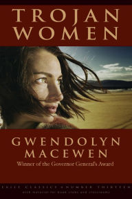 Title: Trojan Women, Author: Gwendolyn MacEwen