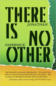 Title: There Is No Other, Author: Jonathan Papernick