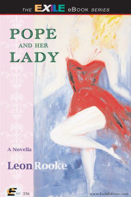 Title: Pope and Her Lady: A Novella, Author: Leon Rooke