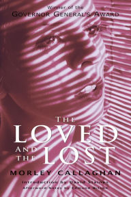 Title: The Loved and Lost, Author: Morley Callaghan