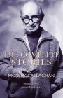 The Complete Stories of Morley Callaghan: Volume Three