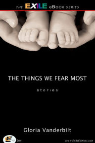 Title: The Things We Fear Most: Stories, Author: Gloria Vanderbilt