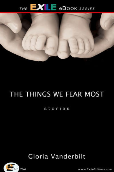 The Things We Fear Most: Stories