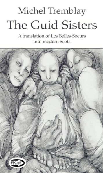 The Guid Sisters: A Translation of Les Belles-Soeurs into Modern Scots