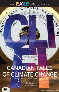 Title: CLI-FI: Canadian Tales of Climate Change; The Exile Book of Anthology Series, Number Fourteen, Author: Dan Bloom