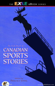 Title: The Exile Book of Canadian Sports Stories, Author: Priscila Uppal