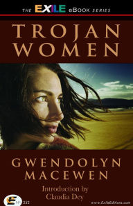 Title: Trojan Women, Author: Gwendolyn MacEwen