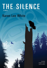 Title: The Silence: A Novel, Author: Karen Lee White