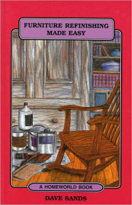 Title: Furniture Refinishing Made Easy, Author: Dave Sands