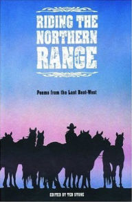 Title: Riding the Northern Range: Poems from the Last Best-West, Author: Ted Stone