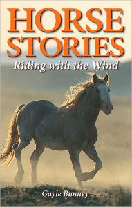 Title: Horse Stories: Riding with the Wind, Author: Gayle Bunney