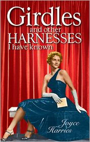 Title: Girdles and Other Harnesses I Have Known, Author: Joyce Harries