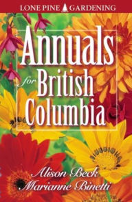 Title: Annuals for British Columbia, Author: Alison Beck