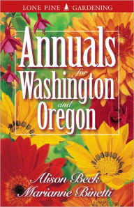Title: Annuals for Washington and Oregon, Author: Marianne Binetti