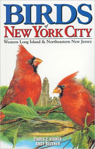 Title: Birds of New York City: Including Long Island and NE New Jersey, Author: Chris Fisher