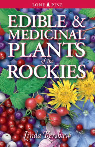 Title: Edible and Medicinal Plants of the Rockies, Author: Linda J. Kershaw