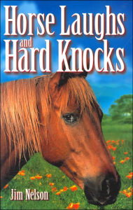 Title: Horse Laughs and Hard Knocks, Author: Jim Nelson