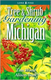 Title: Tree and Shrub Gardening for Michigan, Author: Tim Wood