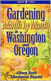 Title: Gardening Month by Month in Washington and Oregon, Author: Alison Beck