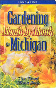 Title: Gardening Month by Month in Michigan, Author: Tim Wood