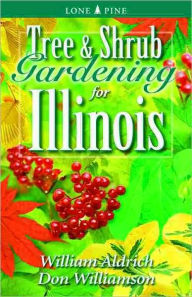 Title: Tree and Shrub Gardening for Illinois, Author: William Aldrich