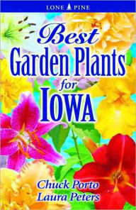 Title: Best Garden Plants for Iowa, Author: Chuck Porto