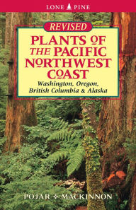 Title: Plants of the Pacific Northwest Coast / Edition 2, Author: Jim Pojar