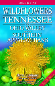 Title: Wildflowers of Tennessee: The Ohio Valley and the Southern Appalachians, Author: Dennis Horn