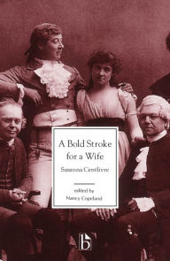 Title: A Bold Stroke for a Wife / Edition 1, Author: Susanna Centlivre