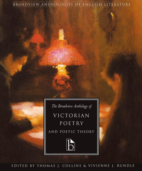 The Broadview Anthology of Victorian Poetry and Poetic Theory / Edition 1