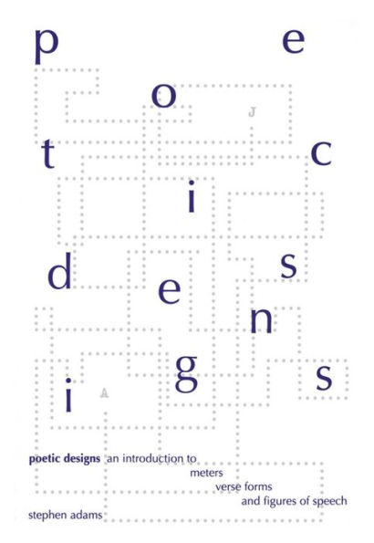 Poetic Designs: An Introduction to Meters, Verse Forms and Figures of Speech / Edition 1