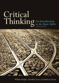 Title: Critical Thinking: An Introduction to the Basic Skills / Edition 6, Author: Jonathan Lavery