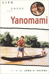 Title: Life Among the Yanomami / Edition 1, Author: John F. Peters