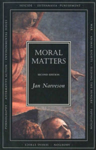 Title: Moral Matters, second edition / Edition 2, Author: Jan Narveson