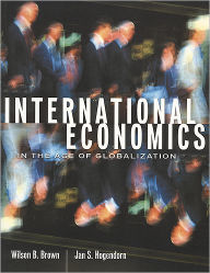 Title: International Economics in a Globalization / Edition 1, Author: Wilson B. Brown