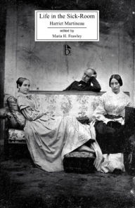 Title: Life in the Sick-Room / Edition 1, Author: Harriet Martineau