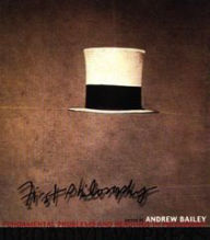 Title: First Philosophy: Fundamental Problems and Readings in Philosophy / Edition 1, Author: Andrew Bailey