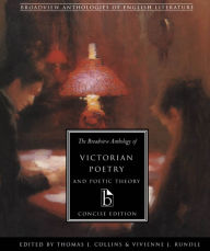 Title: The Broadview Anthology of Victorian Poetry and Poetic Theory: Concise Edition / Edition 1, Author: Thomas J. Collins