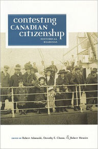 Title: Contesting Canadian Citizenship: Historical Readings / Edition 1, Author: Robert Adamoski