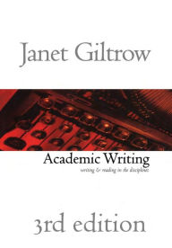 Title: Academic Writing - Third Edition: Writing and Reading Across the Disciplines / Edition 3, Author: Janet Giltrow