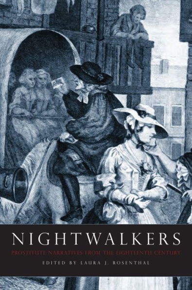 Nightwalkers: Prostitute Narratives from the Eighteenth Century / Edition 1