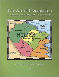 Title: The Art of Negotiation: A Simulation for Resolving Conflict in Federal States / Edition 1, Author: Jonathan Rose