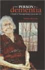 The Person in Dementia: A Study of Nursing Home Care in the US / Edition 1